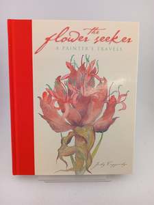 Art: Flower Seeker: A Painter's Travels by Judy Cuppaidge