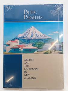 Pacific Parallels: artists and the landscape in New Zealand by Charles C. Eldredge,Jim Barr