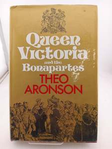 Biography: Queen Victoria and the Bonapartes by Theo Aronson