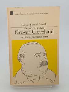 Bourbon Leader Grover Cleveland and the Democratic Party by Oscar Handlin (Editor)