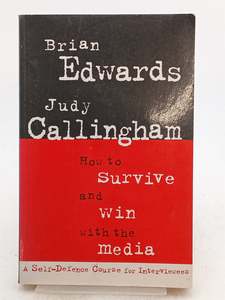 How to Survive and Win with the Media : self-defence course for interviewees by &hellip;