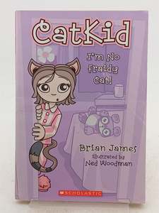 Childrens Fiction: I'm No Fraidy Cat (Catkid) by Brian James,Ned Woodman