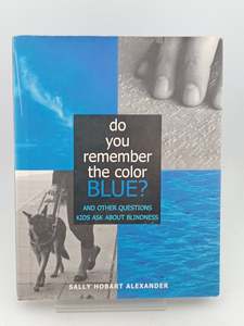 Do You Remember the Color Blue?: The Questions Children Ask About Blindness by S&hellip;
