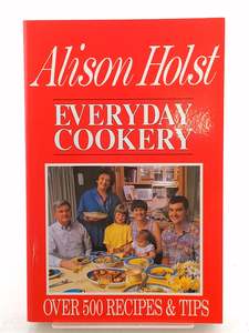 Cooking: Everyday Cookery: Over 500 Recipes & Tips by Alison Holst