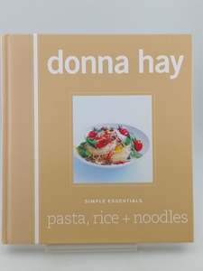 Simple Essentials:: Pasta Rice and Noodles by Donna Hay