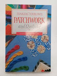 Crafts: Making Your Own Patchwork and Quilting by Isabel Dibden Wright