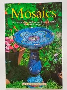 Crafts: Mosaics: The Techniques and Know-how to Make Beautiful Projects by Sabina Robba