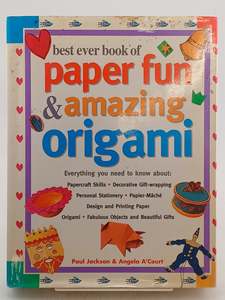 Crafts: Best Ever Book of Paper Fun & Amazing Origami: Everything You Ever Need To Know About: Papercrafts, Decorative Gift-Wrapping, Personal Stationery, ... Origami, Fabulous Objects And Beautiful Gifts by Paul Jackson,Angela A'Court