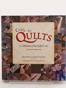 Crazy for Quilts: A Celebration of the Quilter's Art by Margret Aldrich