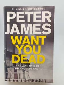 Crime Fiction: Want You Dead: A Roy Grace Novel 10 by Peter James