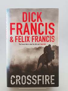 Crossfire by Dick Francis,Felix Francis