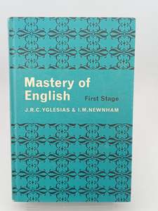 Education: First Stage Mastery of English by J. R. C. Yglesias,I.M. Newnham