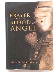 Prayer for the Blood Angel by Chantelle Roberts
