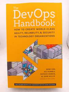 Computers: The DevOps Handbook: How to Create World-Class Agility, Reliability, and Security in Technology Organizations by Gene Kim,Patrick Debois,John Willis,Jez Humble,John Allspaw