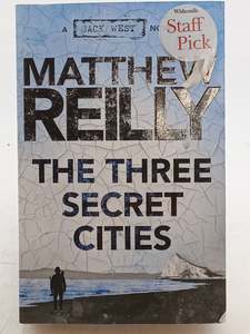 Fantasy: The Three Secret Cities: A Jack West Jr Novel 5 by Matthew Reilly