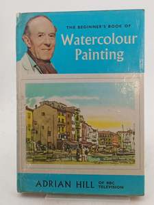 The Beginner's Book of Watercolour Painting by Adrian Hill