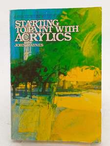Starting to Paint with Acrylics by John Raynes