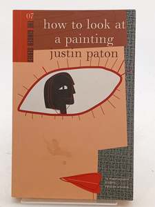 How to Look at a Painting (The Ginger Series) by Justin Paton