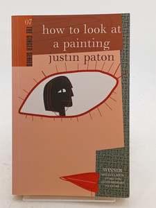 How to Look at a Painting (The Ginger Series) by Justin Paton