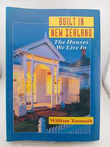 Architecture: Built in New Zealand: the Houses We Live in by Bill Toomath
