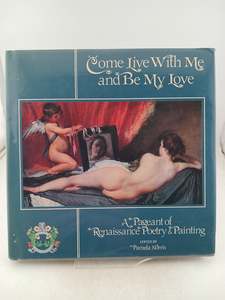 Art History: Come Live With Me and Be My Love: A Pageant of Renaissance Poetry & Painting by Pamela Norris