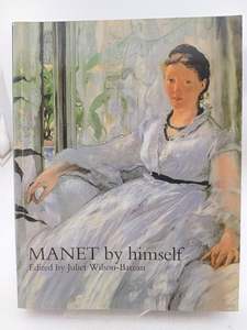 Manet By Himself by Julie Wilson-Bareau