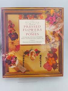The Victorian Book of Pressed Flowers and Posies by Deborah Schneebeli-Morrell