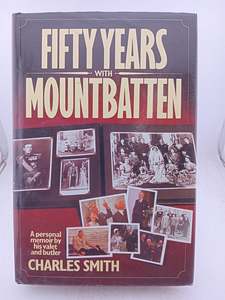 Fifty Years with Mountbatten: A Personal Memoir by Charles Smith