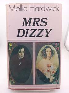 Mrs. Dizzy: The Life of Mary Anne Disraeli, Viscountess Beaconsfield by Mollie Hardwick