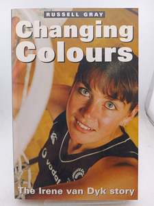 Changing Colours: the Irene van Dyk story by Russell Gray,April Iremia