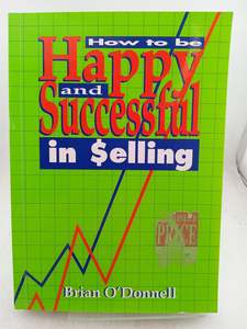 Business: How to Be Happy and Successful in $elling by Brian O'Donnell