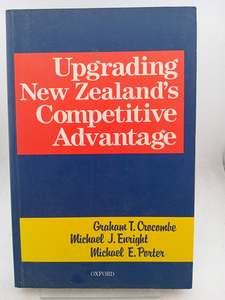 Upgrading New Zealand's Competitive Advantage by Graham T. Crocombe,Michael&hellip;