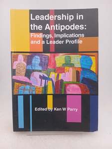 Business: Leadership in the Antipodes: Findings, implications and a leader profile by Ken W. Parry (editor)