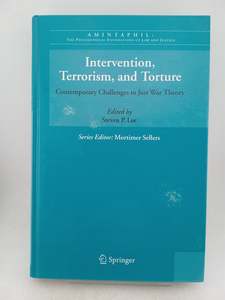 Intervention, Terrorism, and Torture: Contemporary Challenges to Just War Theory&hellip;