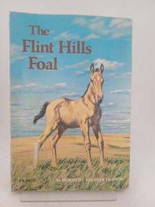 Childrens Fiction: The Flint Hills Foal by Dorothy Brenner Francis