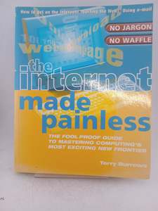 Computers: Internet Made Painless: The Foolproof Guide to Mastering Computing's Most Exciting New Frontier by Terry Burrows