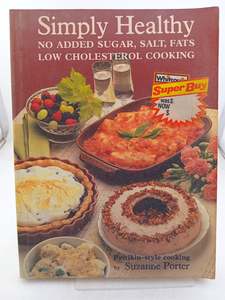 Cooking: Simply Healthy - No Added Sugar, Salt, Fats, Low Cholesterol Cooking by Suzanne Porter
