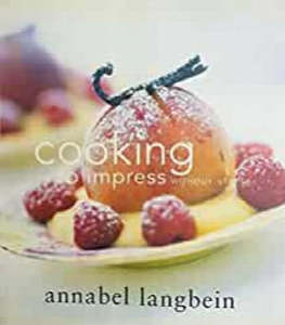 Cooking to Impress: Without Stress by Annabel Langbein, Nick Tresidder