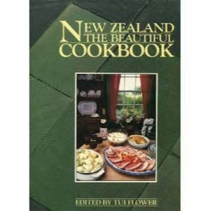 New Zealand: the Beautiful Cookbook by Tui Flower (editor)
