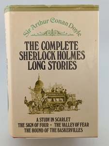 Crime Fiction: The Complete Sherlock Holmes Long Stories: a study in scarlet; the sign of four; the valley of fear; and the hound of the Baskervilles by Sir Arthur Conan Doyle