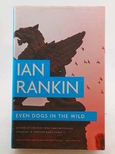 Even Dogs in the Wild (A Rebus Novel, 20) by Ian Rankin