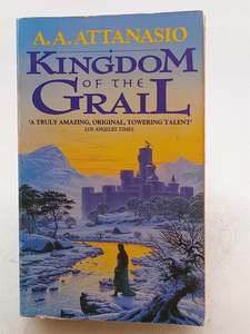Kingdom of the Grail by A. A. Attanasio