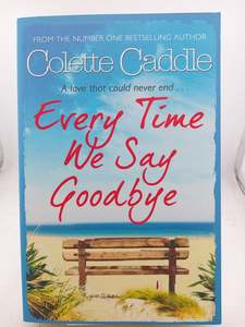 Every Time We Say Goodbye by Colette Caddle