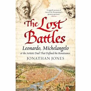 Hardback: The Lost Battles: Leonardo, Michelangelo, and the Artistic Duel That Defined the Renaissance