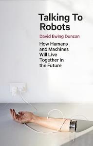Paperback: Talking to Robots: How Humans and Machines Will Live Together in the Future