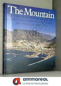 Adventure Travel: The Mountain: An Authoritative Guide to the Table Mountain Chain