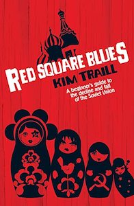 Adventure Travel: Red Square Blues: A Beginner's Guide to the Decline & Fall of the Soviet Union