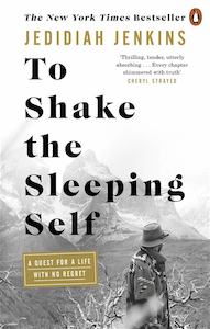 Adventure Travel: To Shake the Sleeping Self: A Quest for a Life with No Regret