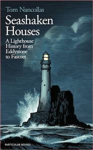 Adventure Travel: Seashaken Houses: A Lighthouse History from Eddystone to Fastnet