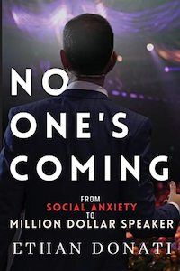 Business: No One's Coming: From Social Anxiety To Million Dollar Speaker